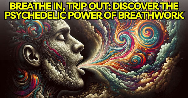 Breathe In, Trip Out: Discover the Psychedelic Power of Breathwork!