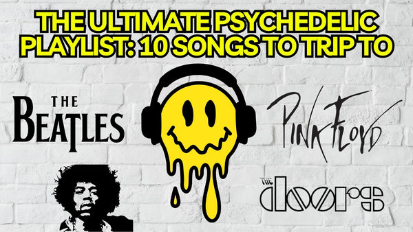 The Ultimate Psychedelic Playlist: 10 Songs to Trip To