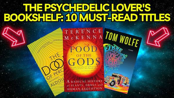 The Psychedelic Lover's Bookshelf: 10 Must-Read Titles