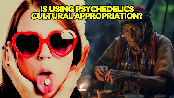 Is Using Psychedelics Cultural Appropriation?