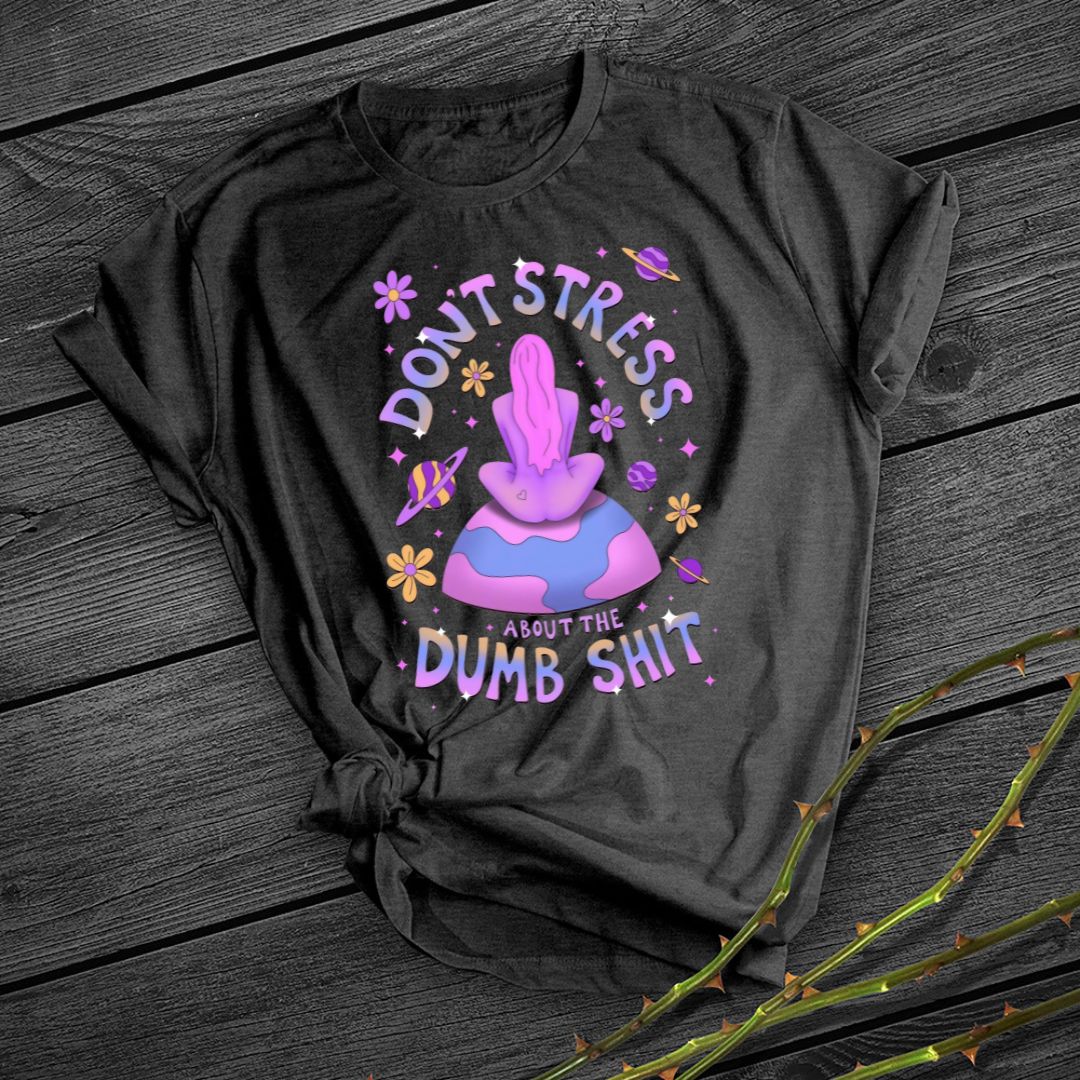 Don't Stress Dumb Shit