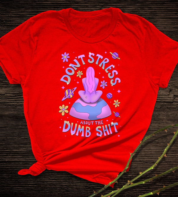 Don't Stress Dumb Shit