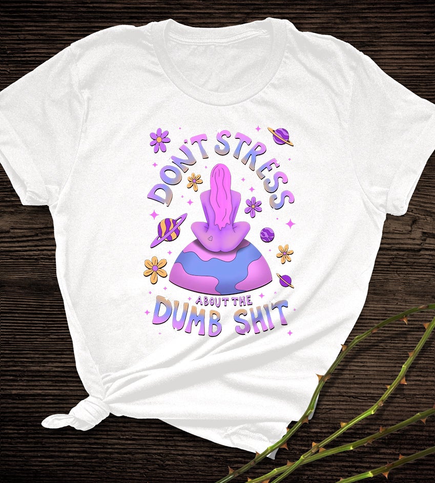 Don't Stress Dumb Shit