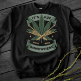 Its 420 Somewhere Crewneck Sweatshirt