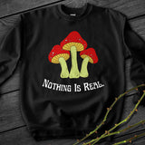 Nothing Is Real Crewneck Sweatshirt